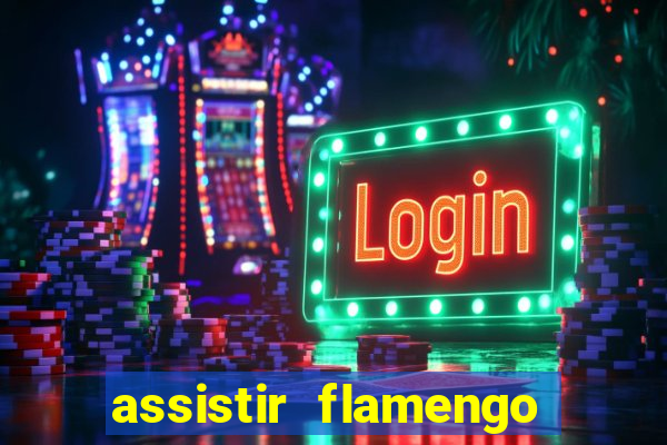 assistir flamengo multi canais